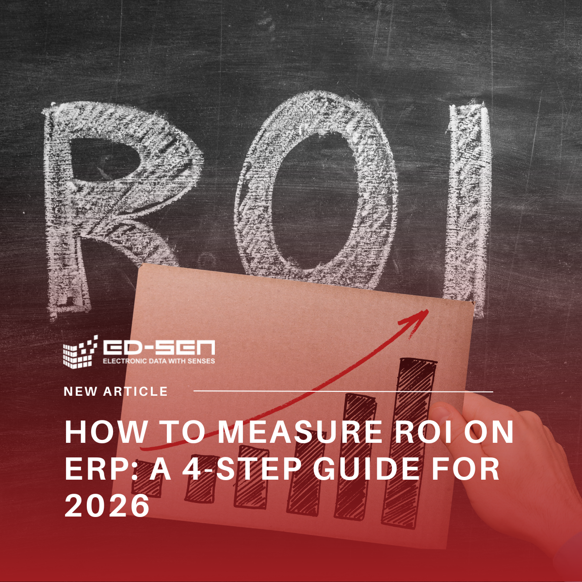 How to Measure ROI on ERP: A 4-Step Guide for 2026