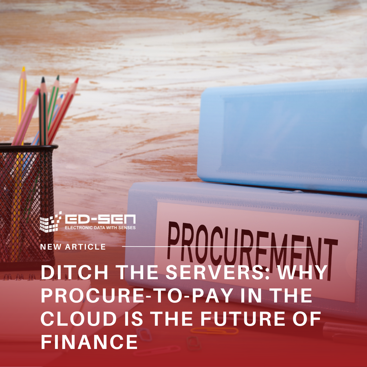 Ditch the Servers: Why Procure-to-Pay in the Cloud is the Future of Finance