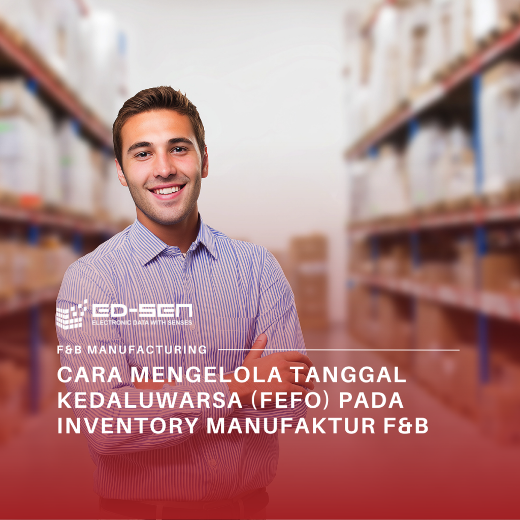 Cara Mengelola Tanggal Kedaluwarsa (FEFO) pada Inventory Manufaktur F&B
