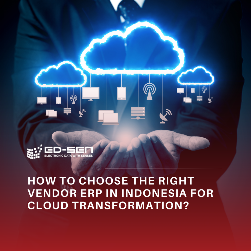 How to Choose the Right Vendor ERP in Indonesia for Cloud Transformation?