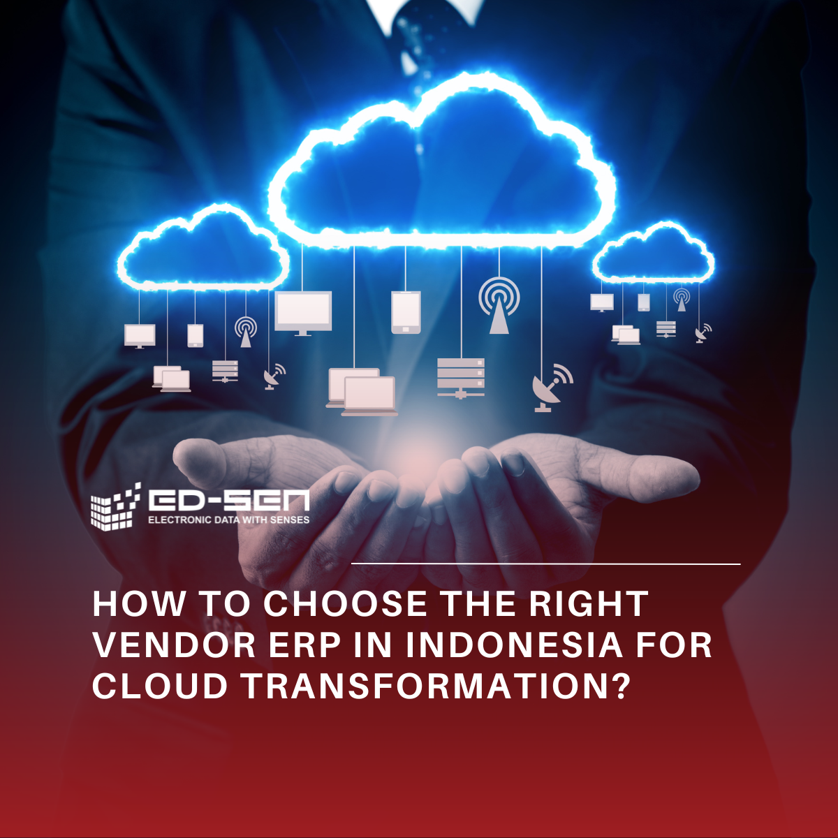How to Choose the Right Vendor ERP in Indonesia for Cloud Transformation?